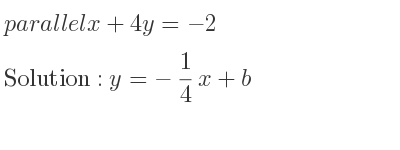 The parallel x+4y=-2 is y=-1/4 x+b